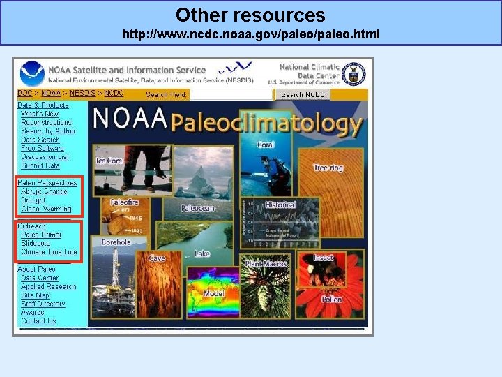 Other resources http: //www. ncdc. noaa. gov/paleo. html Other resources http: //www. ncdc. noaa. gov/paleo. html
