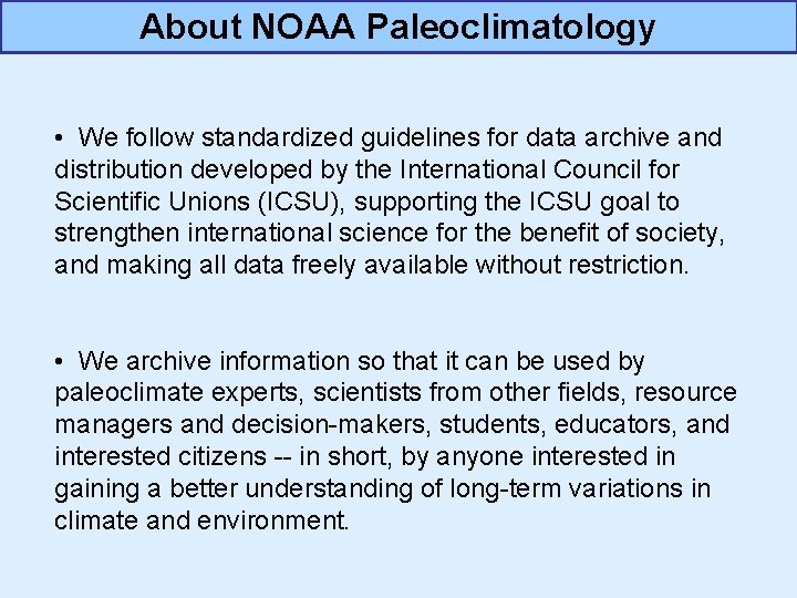 About NOAA Paleoclimatology • We follow standardized guidelines for data archive and distribution developed