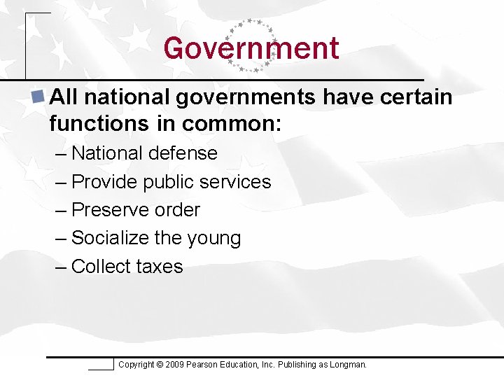 Government All national governments have certain functions in common: – National defense – Provide