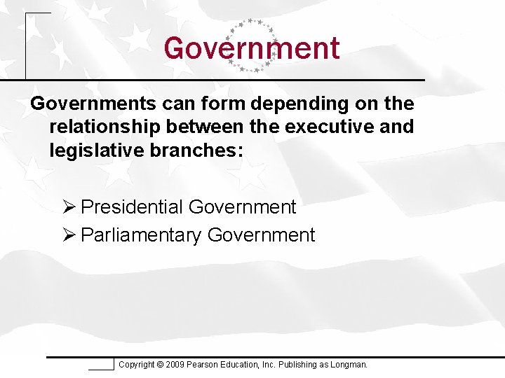 Governments can form depending on the relationship between the executive and legislative branches: Ø