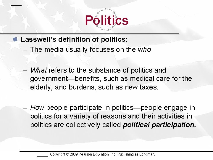 Politics Lasswell’s definition of politics: – The media usually focuses on the who –