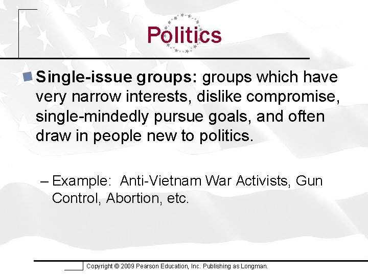 Politics Single-issue groups: groups which have very narrow interests, dislike compromise, single-mindedly pursue goals,