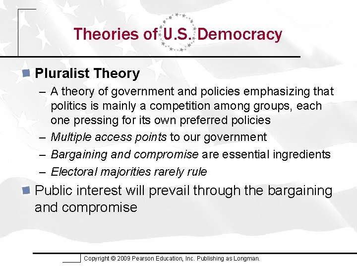 Theories of U. S. Democracy Pluralist Theory – A theory of government and policies