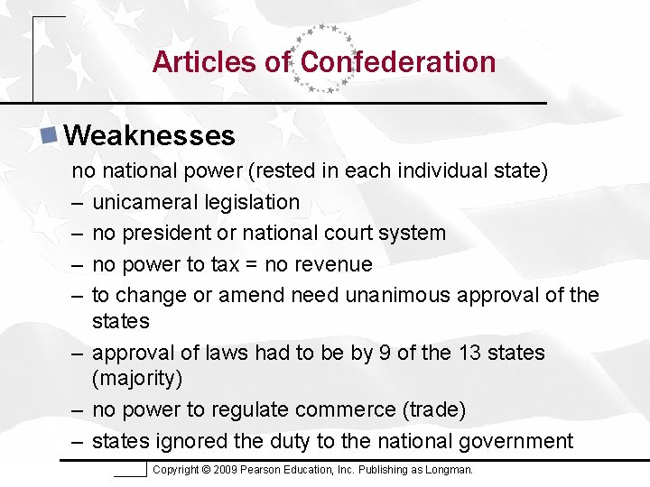 Articles of Confederation Weaknesses no national power (rested in each individual state) – unicameral