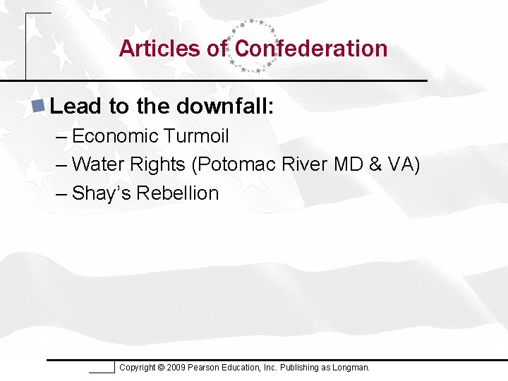 Articles of Confederation Lead to the downfall: – Economic Turmoil – Water Rights (Potomac