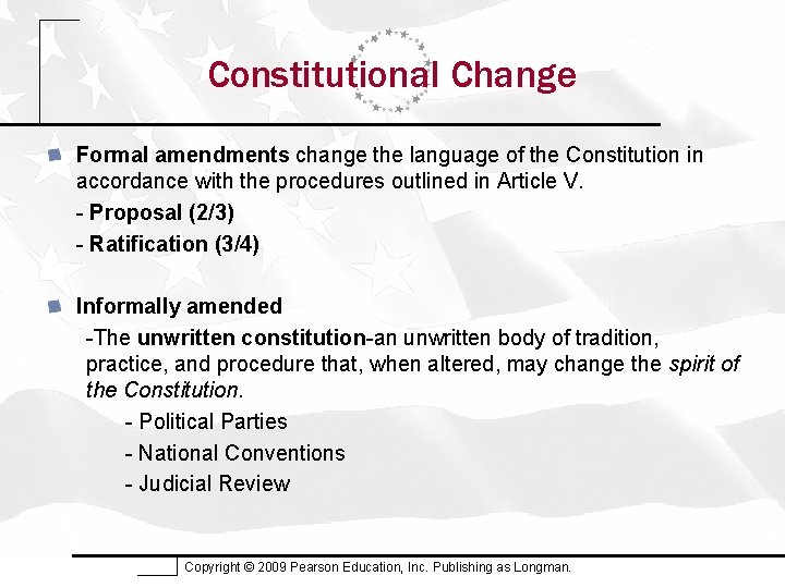 Constitutional Change Formal amendments change the language of the Constitution in accordance with the