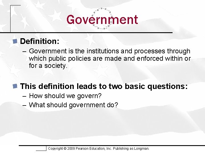 Government Definition: – Government is the institutions and processes through which public policies are