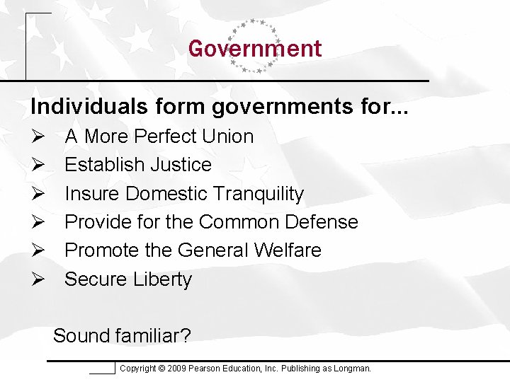 Government Individuals form governments for. . . Ø Ø Ø A More Perfect Union