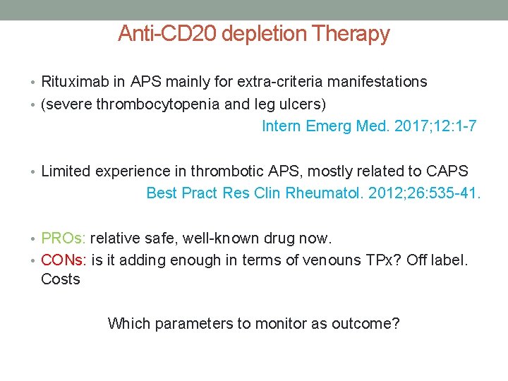 Anti-CD 20 depletion Therapy • Rituximab in APS mainly for extra-criteria manifestations • (severe Anti-CD 20 depletion Therapy • Rituximab in APS mainly for extra-criteria manifestations • (severe