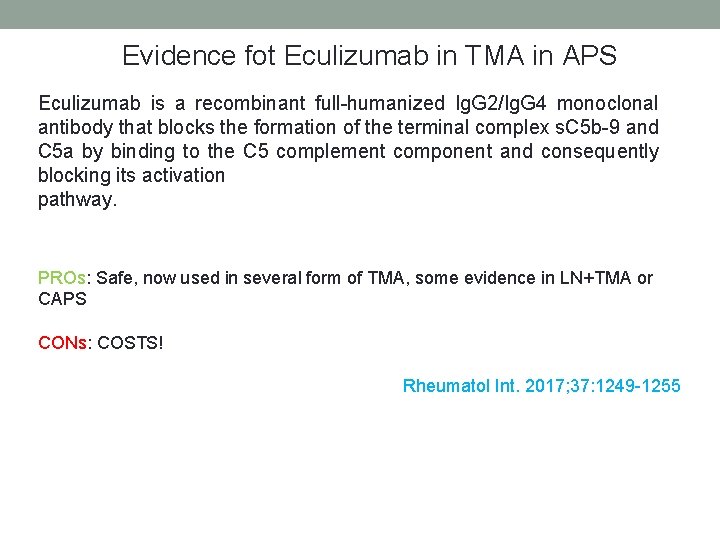Evidence fot Eculizumab in TMA in APS Eculizumab is a recombinant full-humanized Ig. G Evidence fot Eculizumab in TMA in APS Eculizumab is a recombinant full-humanized Ig. G