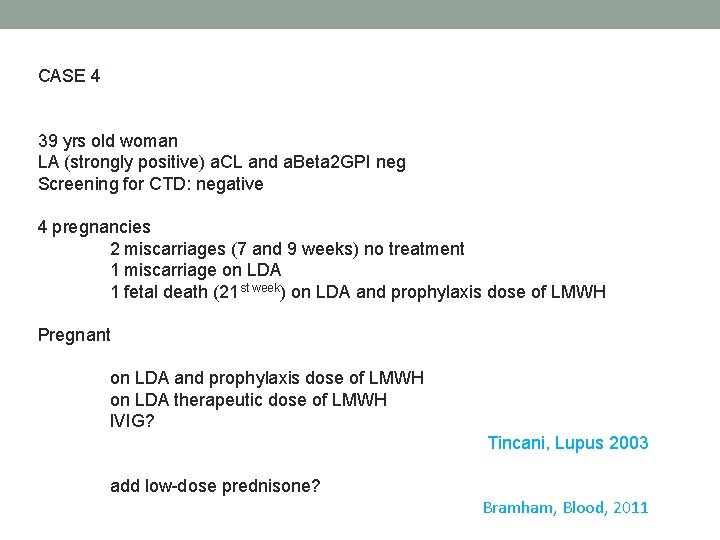 CASE 4 39 yrs old woman LA (strongly positive) a. CL and a. Beta CASE 4 39 yrs old woman LA (strongly positive) a. CL and a. Beta