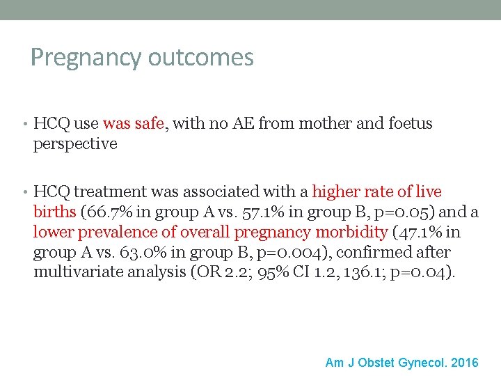 Pregnancy outcomes • HCQ use was safe, with no AE from mother and foetus Pregnancy outcomes • HCQ use was safe, with no AE from mother and foetus