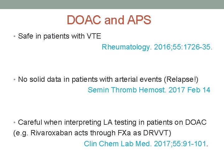 DOAC and APS • Safe in patients with VTE Rheumatology. 2016; 55: 1726 -35. DOAC and APS • Safe in patients with VTE Rheumatology. 2016; 55: 1726 -35.