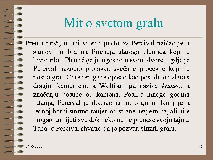 Mit o svetom gralu Prema priči, mladi vitez i pustolov Percival naišao je u