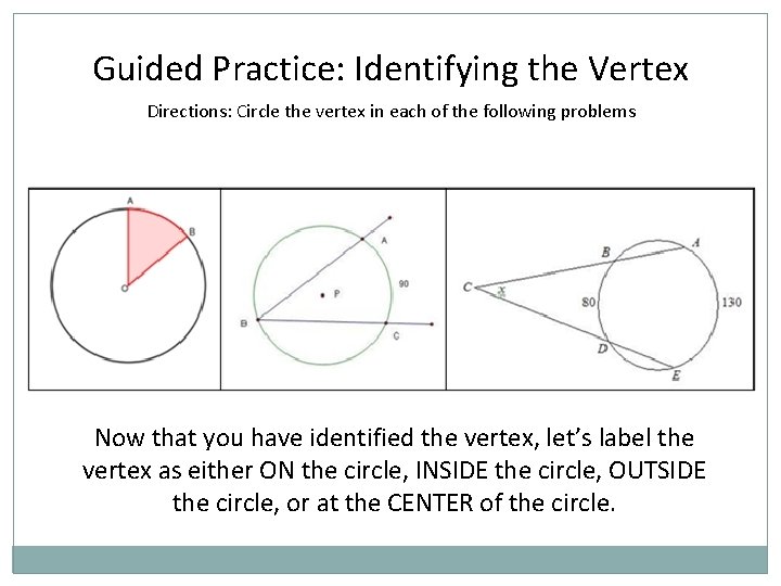 Guided Practice: Identifying the Vertex Directions: Circle the vertex in each of the following