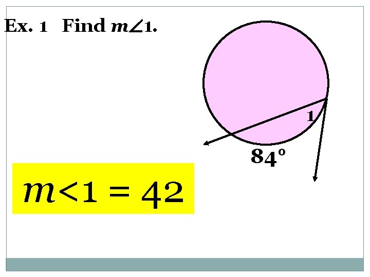 Ex. 1 Find m 1. 1 m<1 = 42 84° 