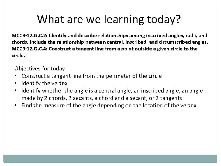 What are we learning today? MCC 9 -12. G. C. 2: Identify and describe