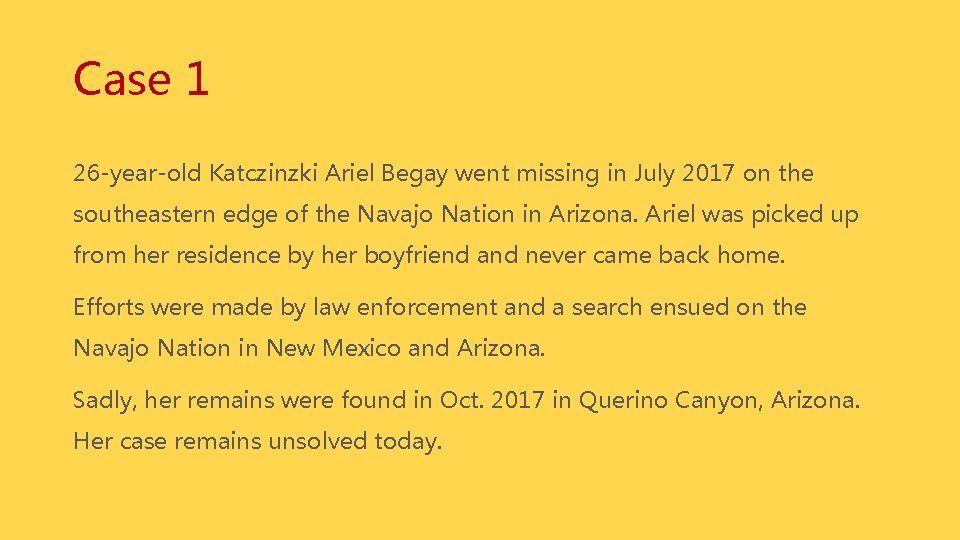 Case 1 26 -year-old Katczinzki Ariel Begay went missing in July 2017 on the