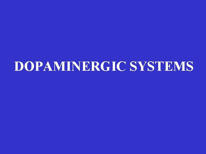 DOPAMINERGIC SYSTEMS 