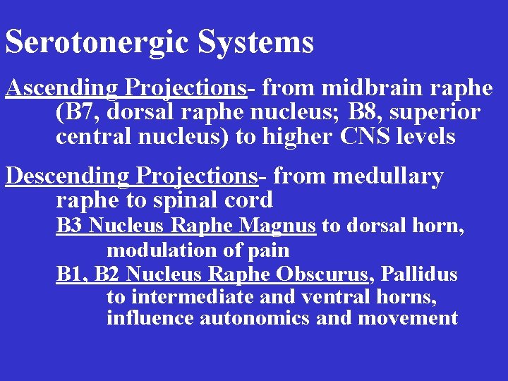 Serotonergic Systems Ascending Projections- from midbrain raphe (B 7, dorsal raphe nucleus; B 8,