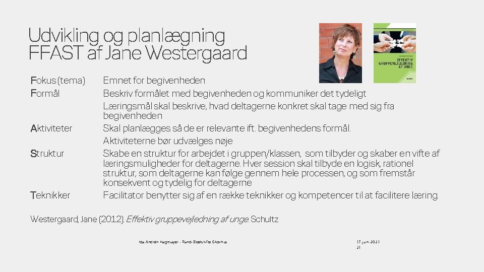 Udvikling og planlægning FFAST af Jane Westergaard Fokus (tema) Formål Aktiviteter Struktur Teknikker Emnet