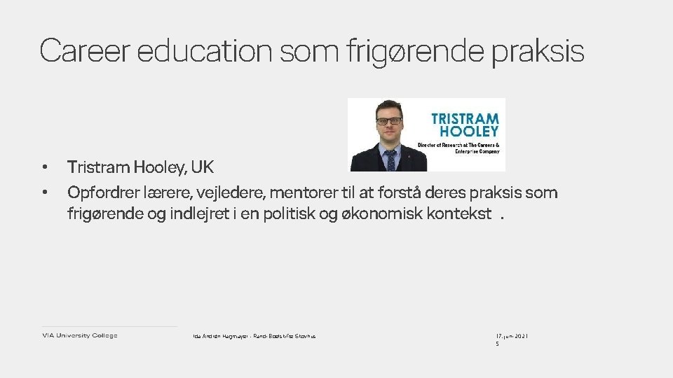 Career education som frigørende praksis • • Tristram Hooley, UK Opfordrer lærere, vejledere, mentorer