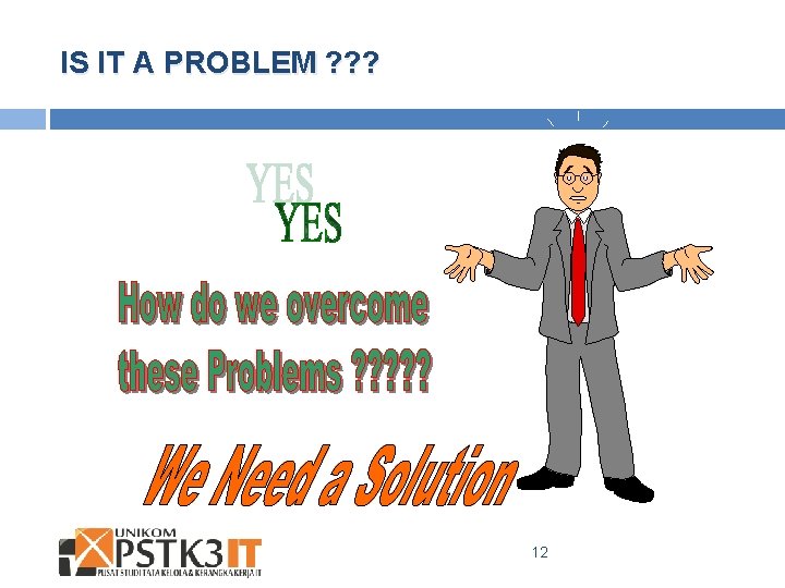 IS IT A PROBLEM ? ? ? 12 