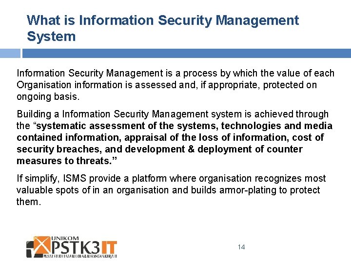 What is Information Security Management System Information Security Management is a process by which