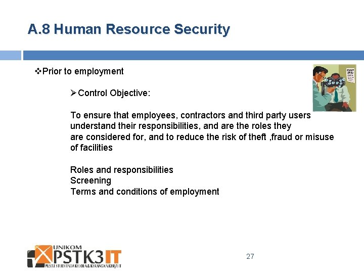 A. 8 Human Resource Security v. Prior to employment ØControl Objective: To ensure that