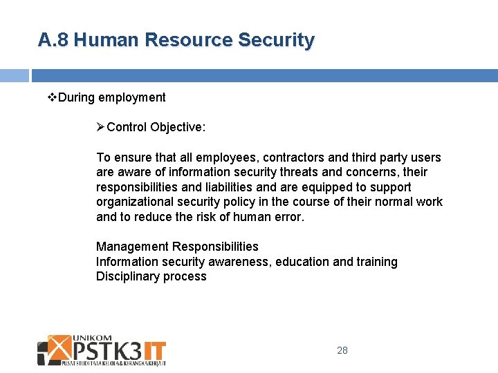 A. 8 Human Resource Security v. During employment ØControl Objective: To ensure that all
