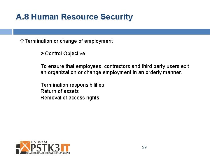 A. 8 Human Resource Security v. Termination or change of employment ØControl Objective: To