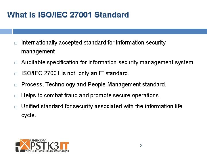 What is ISO/IEC 27001 Standard Internationally accepted standard for information security management Auditable specification