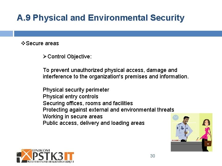 A. 9 Physical and Environmental Security v. Secure areas ØControl Objective: To prevent unauthorized