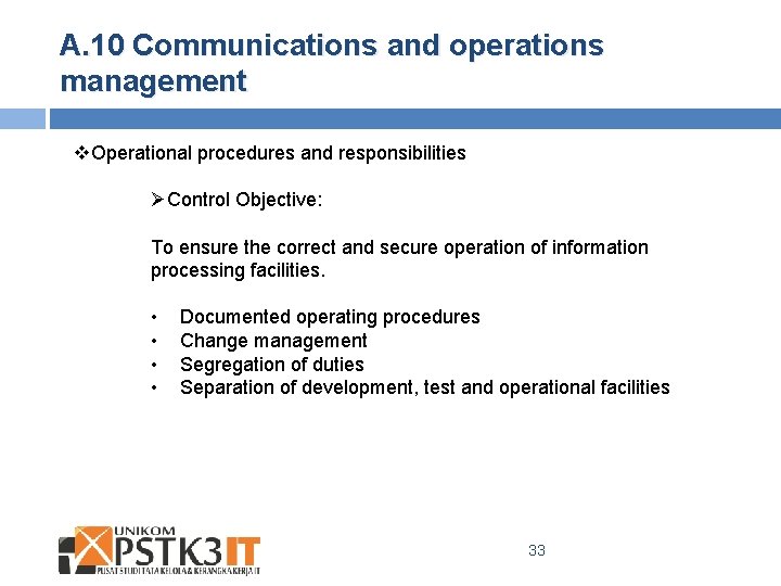 A. 10 Communications and operations management v. Operational procedures and responsibilities ØControl Objective: To