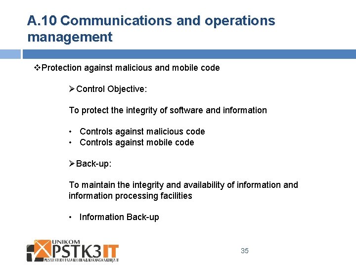 A. 10 Communications and operations management v. Protection against malicious and mobile code ØControl