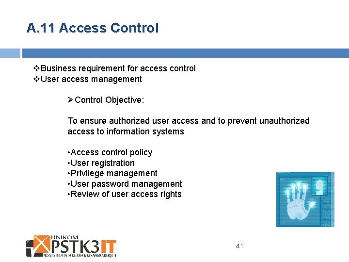 A. 11 Access Control v. Business requirement for access control v. User access management