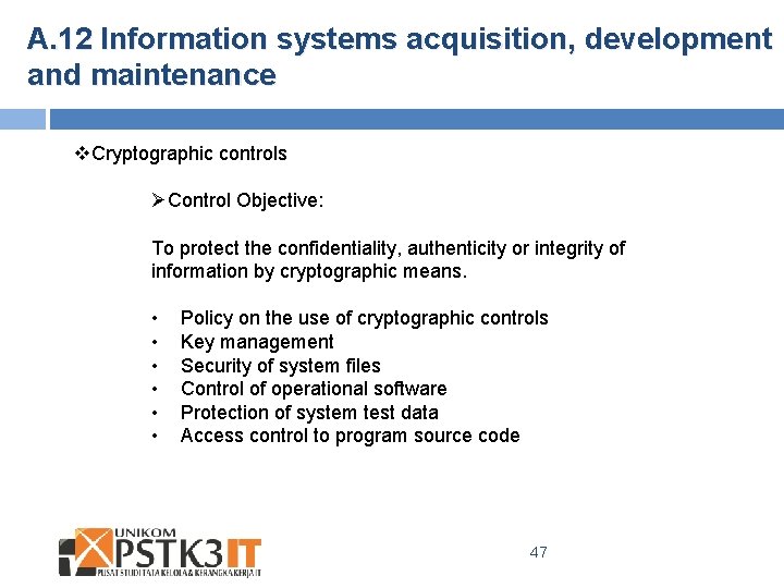 A. 12 Information systems acquisition, development and maintenance v. Cryptographic controls ØControl Objective: To
