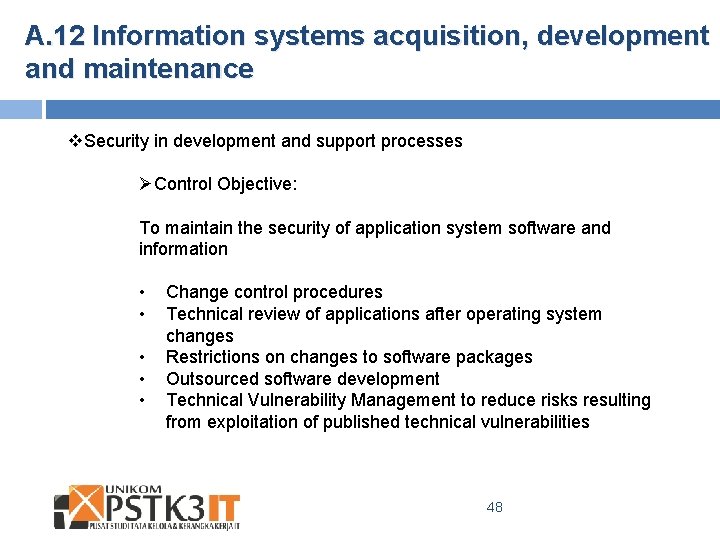 A. 12 Information systems acquisition, development and maintenance v. Security in development and support