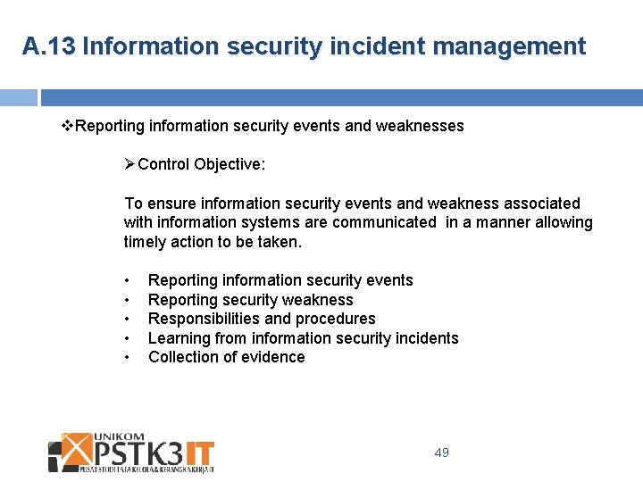 A. 13 Information security incident management v. Reporting information security events and weaknesses ØControl