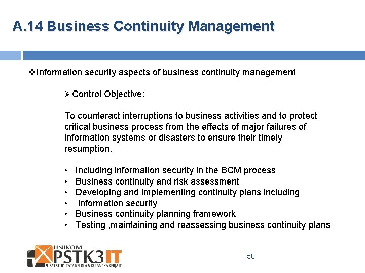 A. 14 Business Continuity Management v. Information security aspects of business continuity management ØControl