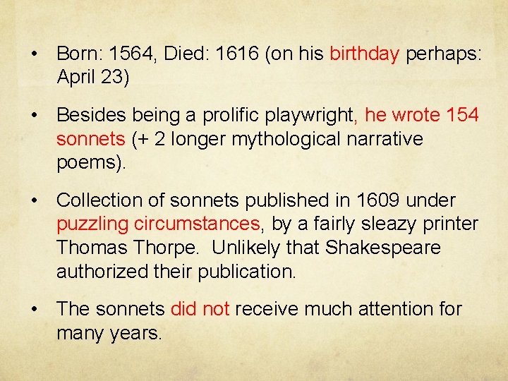  • Born: 1564, Died: 1616 (on his birthday perhaps: April 23) • Besides