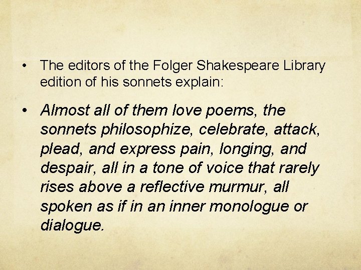  • The editors of the Folger Shakespeare Library edition of his sonnets explain: