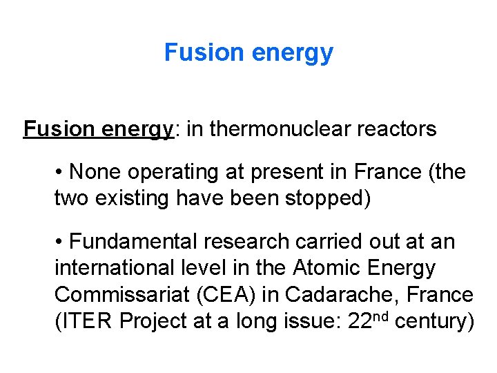 Fusion energy: in thermonuclear reactors • None operating at present in France (the two Fusion energy: in thermonuclear reactors • None operating at present in France (the two