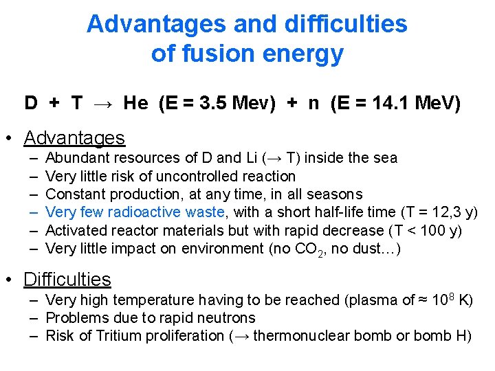 Advantages and difficulties of fusion energy D + T → He (E = 3. Advantages and difficulties of fusion energy D + T → He (E = 3.