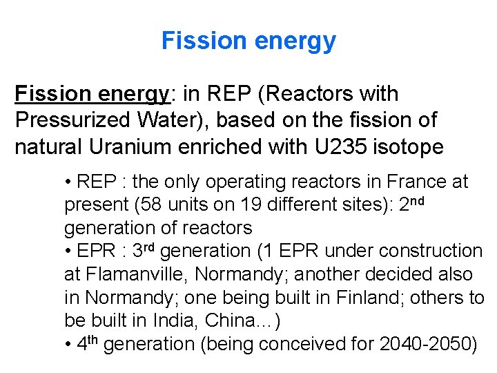 Fission energy: in REP (Reactors with Pressurized Water), based on the fission of natural Fission energy: in REP (Reactors with Pressurized Water), based on the fission of natural