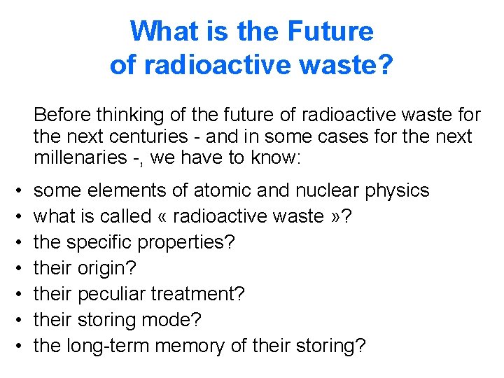 What is the Future of radioactive waste? Before thinking of the future of radioactive What is the Future of radioactive waste? Before thinking of the future of radioactive