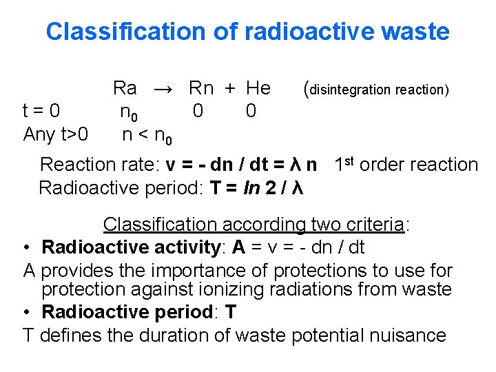 Classification of radioactive waste t=0 Any t>0 Ra → Rn + He n 0 Classification of radioactive waste t=0 Any t>0 Ra → Rn + He n 0