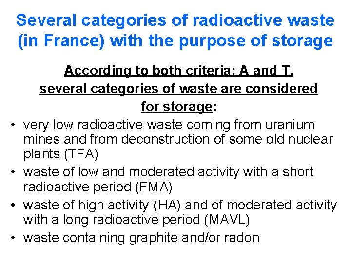 Several categories of radioactive waste (in France) with the purpose of storage • • Several categories of radioactive waste (in France) with the purpose of storage • •