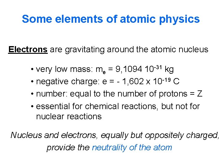 Some elements of atomic physics Electrons are gravitating around the atomic nucleus • very Some elements of atomic physics Electrons are gravitating around the atomic nucleus • very