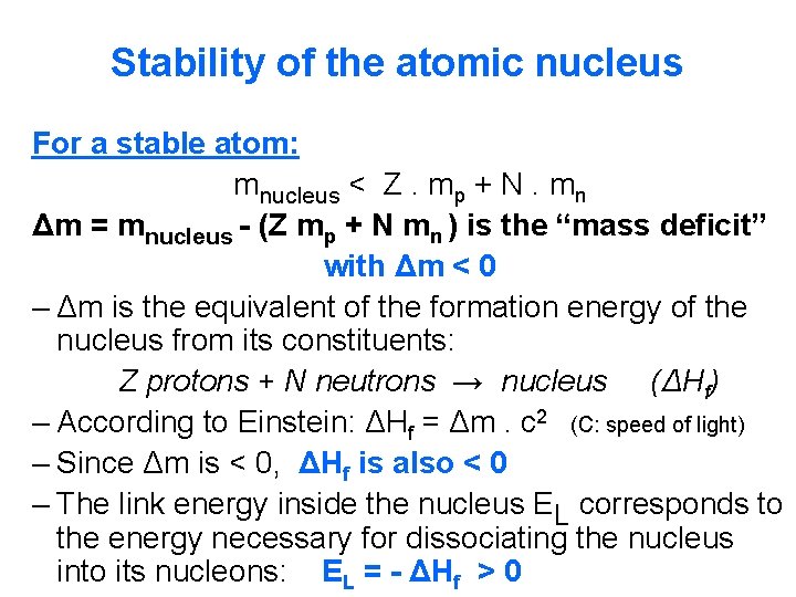 Stability of the atomic nucleus For a stable atom: mnucleus < Z. mp + Stability of the atomic nucleus For a stable atom: mnucleus < Z. mp +
